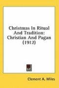 Christmas In Ritual And Tradition: Christian And Pagan (1912)