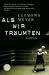  : Als wir tr&auml;umten