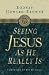 Search : Seeing Jesus as He Really Is