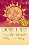 Tage der Freude, Tage der Kraft - Louise L. Hay