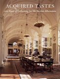 Acquired Tastes: 200 Years of Collecting for the Boston Athenaeum