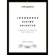 INSURANCE CLAIMS ADJUSTER: A Manual For Entering The Profession