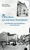 Also dann, um acht beim Niederl�nder. Geschichten und Anekdoten aus Schwerin, wie es einmal war