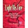 Light His Fire (A Program for Women How To Keep a Man Hopelessly and Passionately in Love with You)