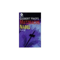 Matzbachs Nabel. Roman.
