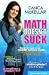 Math Doesn t Suck: How to Survive Middle-School Math Without Losing Your Mind or Breaking a Nail [Math Doesn t Suck]