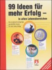 99 Ideen f&uuml;r mehr Erfolg - in allen Lebensbereichen. 4 Cassetten: Das europaweit einzigartige ganzheitliche System f&uuml;r mehr Lebens-Erfolg