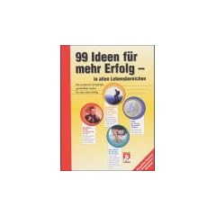 99 Ideen f�r mehr Erfolg - in allen Lebensbereichen. 4 Cassetten: Das europaweit einzigartige ganzheitliche System f�r mehr Lebens-Erfolg