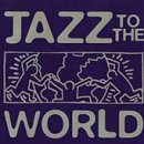 Revue Various Artists  / Jazz to the World