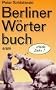 Berliner W�rterbuch. Der aktuelle Sprachschatz des Berliners