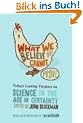 What We Believe but Cannot Prove: Today's Leading Thinkers on Science in the Age of Certainty