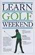 Learn Golf in a Weekend (Learn in a Weekend Series)