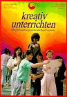 Produkt-Bild: kreativ unterrichten. M&ouml;glichkeiten ganzheitlichen Lernens