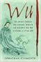 Wu: The Chinese Empress Who Schemed, Seduced and Murdered Her Way to Become a Living God