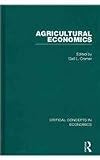 Agricultural Economics (Critical Concepts in Economics)