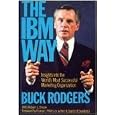 IBM Way: Insights into the World's Most Successful Marketing Organization
