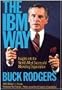 IBM Way: Insights into the World's Most Successful Marketing Organization