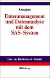 Datenmanagement und Datenanalyse mit dem SAS-System: Vom Einsteiger zum Profi