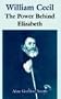 William Cecil: The Power Behind Elizabeth