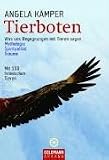 Tierboten: Was uns Begegnungen mit Tieren sagen. Mythologie, Spiritualität, Träume. Mit 100 heimischen Tieren