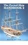 The Period Ship Handbook 2 (Period Ship Handbooks)
