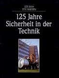 125 Jahre Sicherheit in der Technik