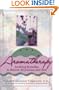 Aromatherapy: Soothing Remedies to Restore, Rejuvenate and Heal