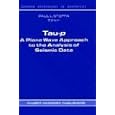Tau-p: A Plane Wave Approach to the Analysis of Seismic Data (Modern Approaches in Geophysics) by P.L Stoffa