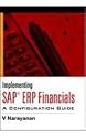 Implementing SAP ERP Financials: A Configuration Guide