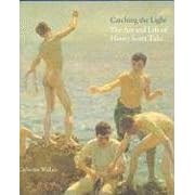 Catching the Light: The Art and Life of Henry Scott Tuke 1858-1929