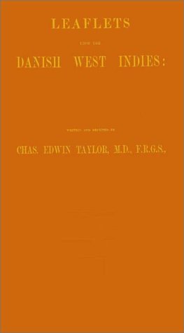 leaflets from the danish west indies descriptive of the social political and commercial condition of these