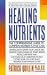 Healing Nutrients by Patrick Quillin ISBN 0679721878