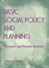 Basic Social Policy and Planning: Strategies and Practice Methods