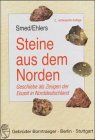Steine aus dem Norden - Geschiebe als Zeugen der Eiszeit in Norddeutschland - Per Smed, J&uuml;rgen Ehlers
