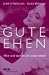 Gute Ehen. Wie und warum die Liebe dauert. (Taschenbuch)
