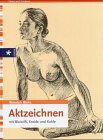 Aktzeichnen mit Bleistift, Kohle und Kreide - Wendon Blake