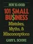 How to Avoid 101 Small Business Mistakes, Myths and Misconceptions