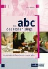 Das ABC des Franchisings. Ein Leitfad...