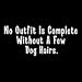 No Outfit Complete~dog Hairs Adult Long Sleeve T-Shirt