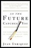 cover of As the Future Catches You: How Genomics & Other Forces Are Changing Your Life, Work, Health & Wealth