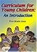 Curriculum for Young Children: An Introduction
