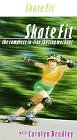 Skate Fit:the Complete in-Line Skate [VHS]