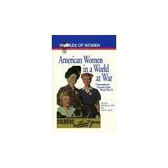 American Women in a World at War: Contemporary Accounts from World War II