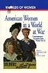 American Women in a World at War: Contemporary Accounts from World War II (Worlds of Women)