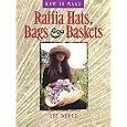 How to Make Raffia Hats, Bags and Baskets by Liz Doyle
