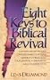 Eight Keys to Biblical Revival: The Saga of Scriptural Spiritual Awakenings, How They Shaped the Great Revivals of the Past, and Their Powerful Impl