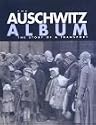 The Auschwitz Album: published in association with the Panstwowe Museum, Auschwitz-Birkenau