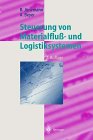 Materialfluss und Logistik: Systemtechnische Grundlagen mit Praxisbeispielen