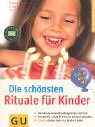 Die sch&ouml;nsten Rituale f&uuml;r Kinder - Petra Kunze, Catharina Salamander