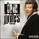 Never Better - Tom Jones and Friends by  Tom Jones 